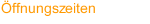 Öffnungszeiten